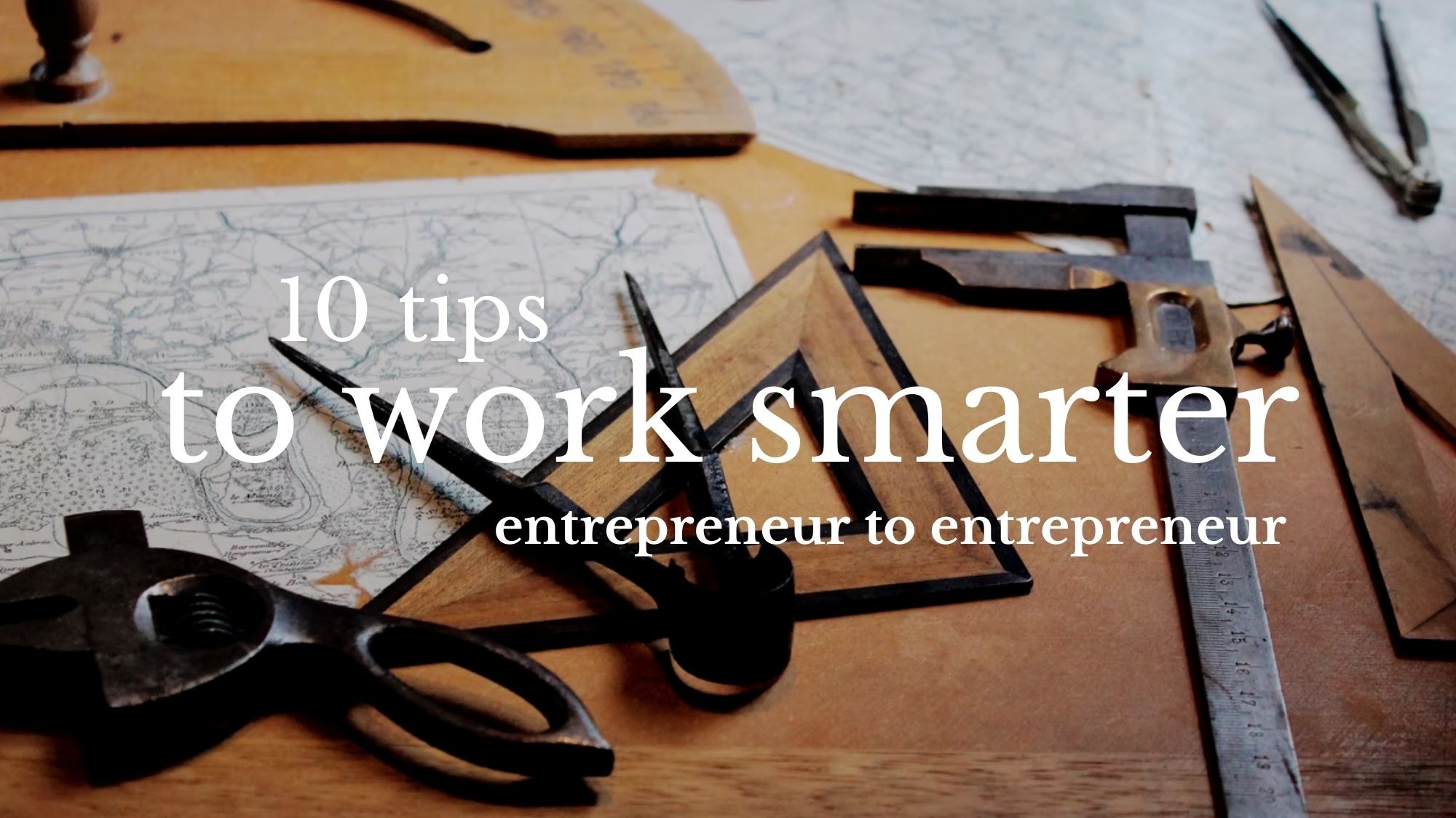 10 Works Smart Tips from a Serial Entrepreneur