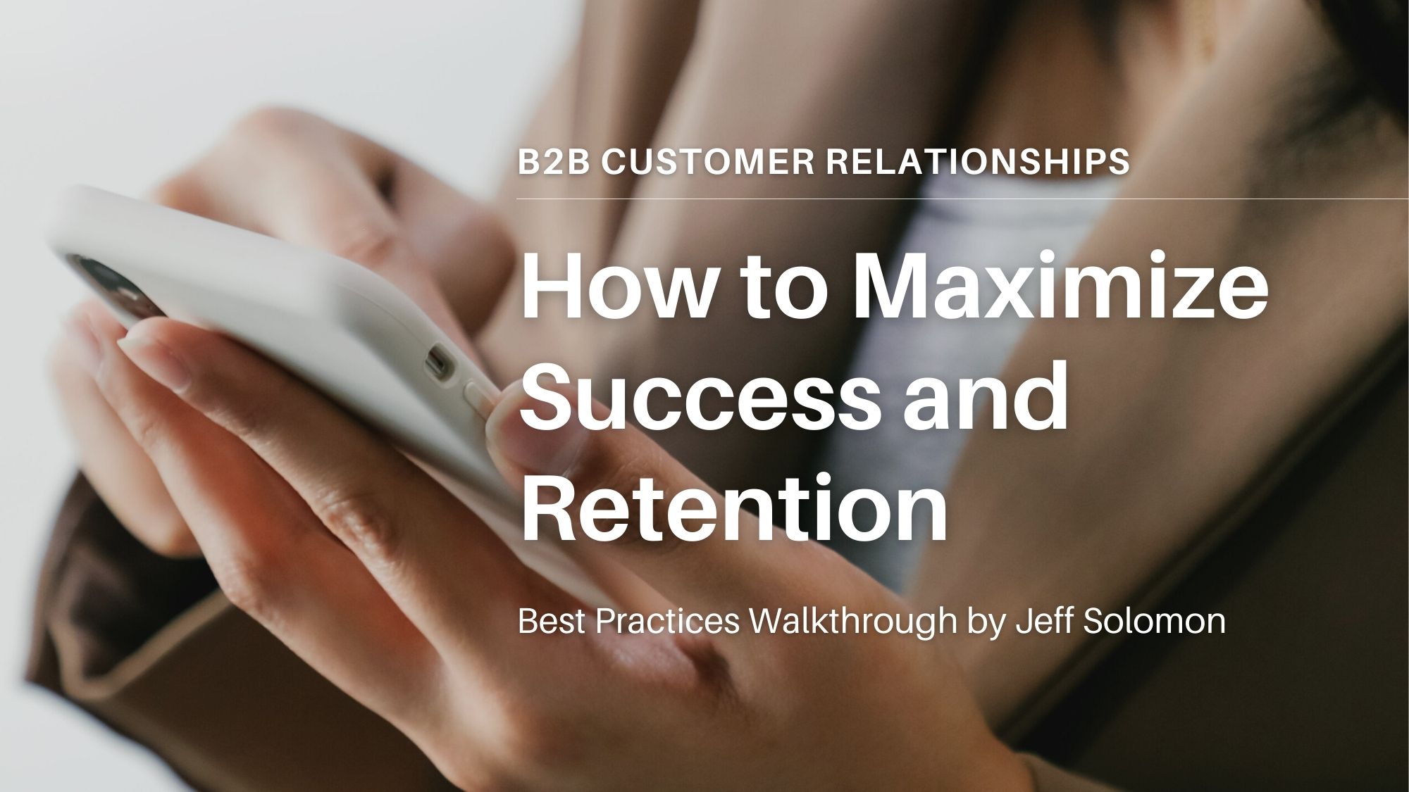 Managing B2B Customer Relationships – Best Practice Walkthrough ...